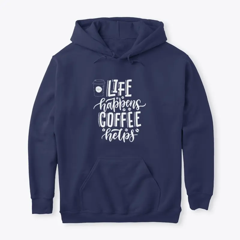 Life Happens Coffee Helps hoodie