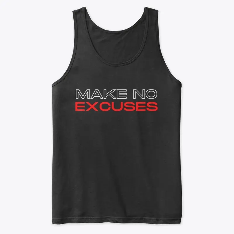 Make No excuses premium Tank top