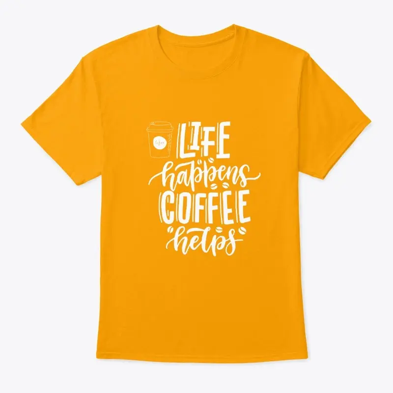 Life Happens Coffee Helps T-shirt 