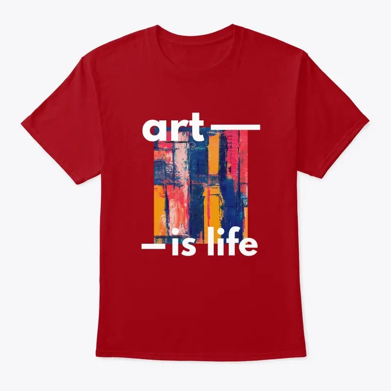 Art is Life T-shirt 